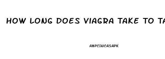 How Long Does Viagra Take To Take Effect