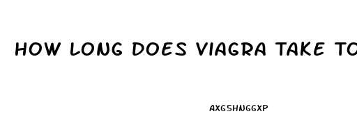 How Long Does Viagra Take To Take Effect