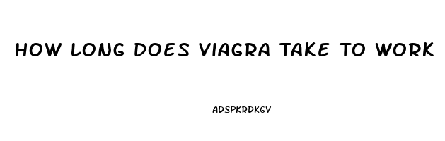 How Long Does Viagra Take To Work