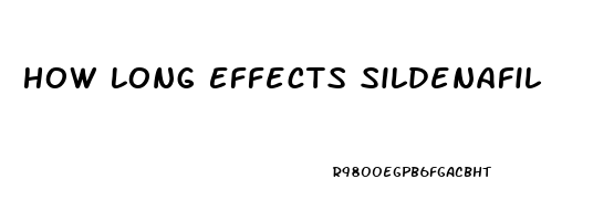 How Long Effects Sildenafil