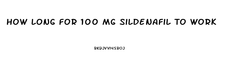 How Long For 100 Mg Sildenafil To Work