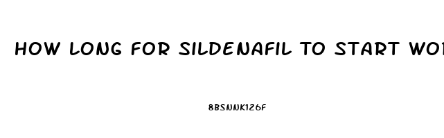 How Long For Sildenafil To Start Working