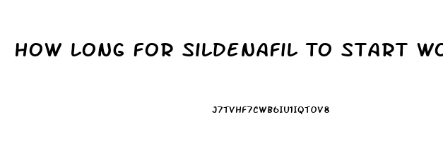 How Long For Sildenafil To Start Working