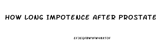 How Long Impotence After Prostatectomy