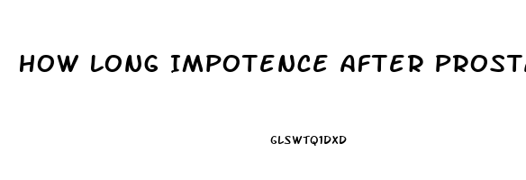 How Long Impotence After Prostatectomy