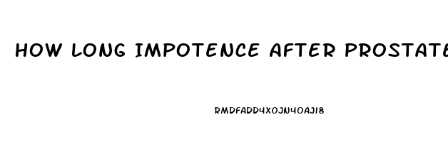 How Long Impotence After Prostatectomy