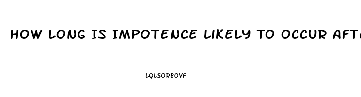 How Long Is Impotence Likely To Occur After Radiation Treatment For Prostate Cancer