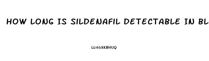 How Long Is Sildenafil Detectable In Blood Test