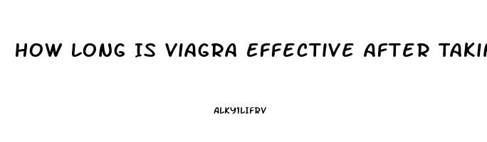 How Long Is Viagra Effective After Taking