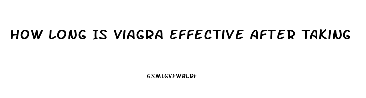 How Long Is Viagra Effective After Taking