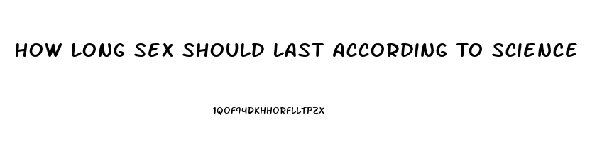 How Long Sex Should Last According To Science