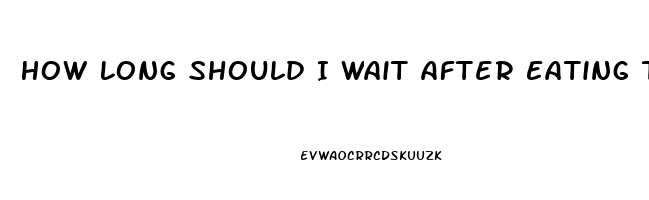 How Long Should I Wait After Eating To Take Ed Pill