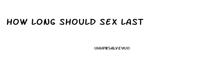 How Long Should Sex Last