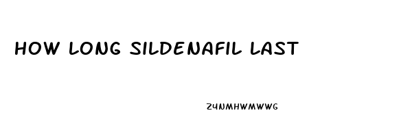 How Long Sildenafil Last