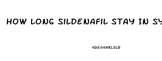 How Long Sildenafil Stay In System
