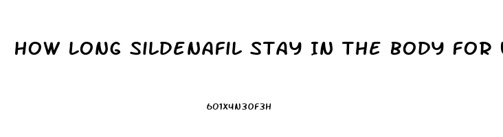 How Long Sildenafil Stay In The Body For Urine Test