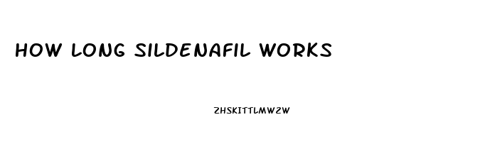 How Long Sildenafil Works