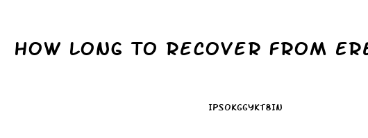 How Long To Recover From Erectile Dysfunction