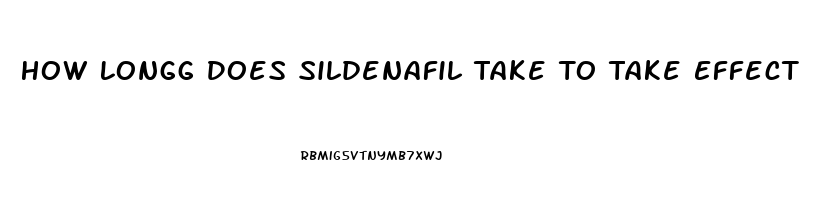 How Longg Does Sildenafil Take To Take Effect