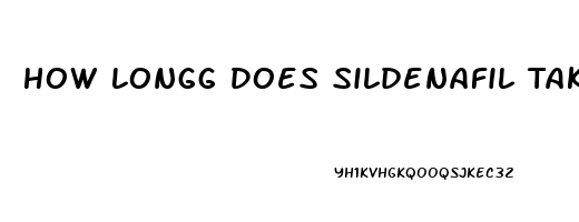 How Longg Does Sildenafil Take To Take Effect