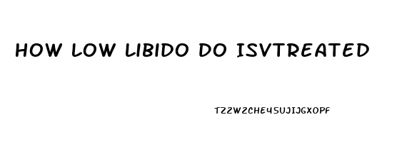 How Low Libido Do Isvtreated