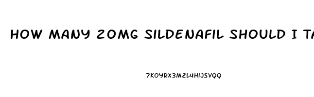 How Many 20mg Sildenafil Should I Take For Ed