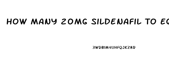 How Many 20mg Sildenafil To Equal 50mg Viagra