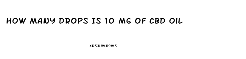 How Many Drops Is 10 Mg Of Cbd Oil