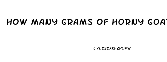 How Many Grams Of Horny Goat Weed To Increase Libido