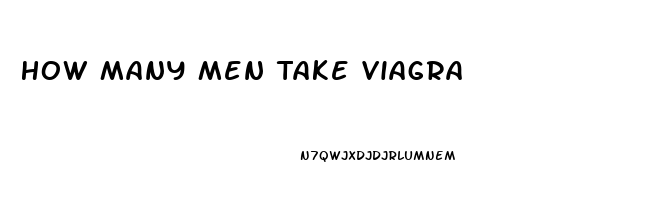 How Many Men Take Viagra