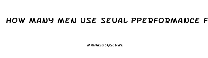 How Many Men Use Seual Pperformance For Impotence