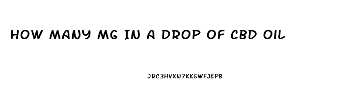 How Many Mg In A Drop Of Cbd Oil