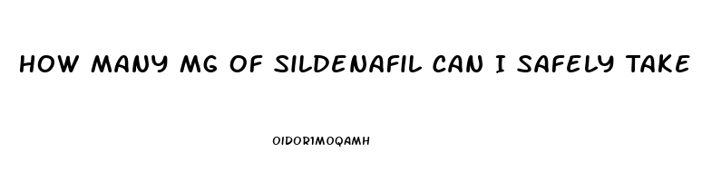 How Many Mg Of Sildenafil Can I Safely Take In One Dose
