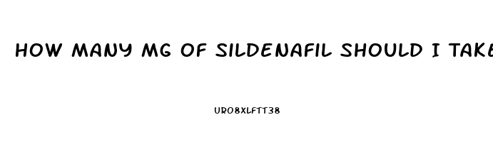 How Many Mg Of Sildenafil Should I Take Reddit