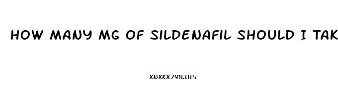 How Many Mg Of Sildenafil Should I Take