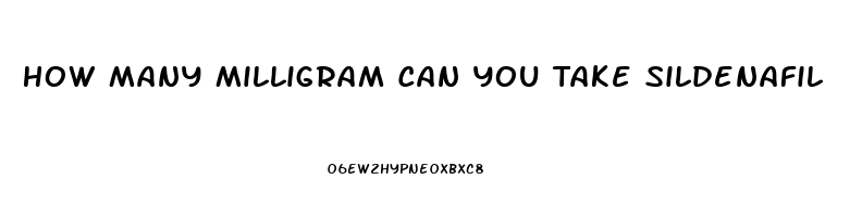 How Many Milligram Can You Take Sildenafil