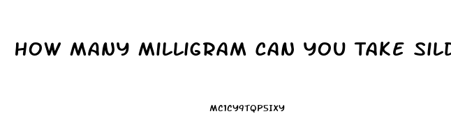 How Many Milligram Can You Take Sildenafil