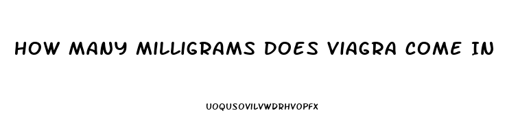 How Many Milligrams Does Viagra Come In