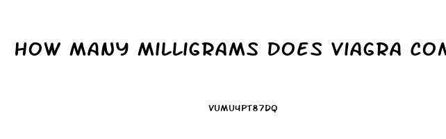 How Many Milligrams Does Viagra Come In