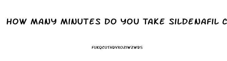 How Many Minutes Do You Take Sildenafil Citrate