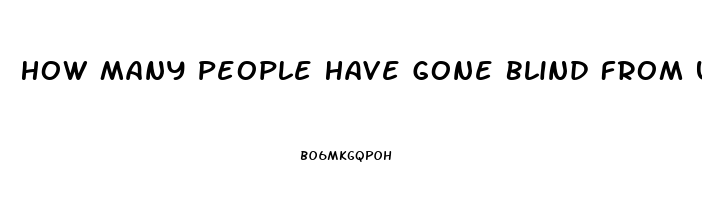 How Many People Have Gone Blind From Using Sildenafil