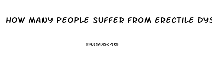 How Many People Suffer From Erectile Dysfunction