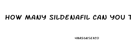 How Many Sildenafil Can You Take At One Time