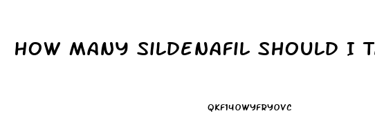 How Many Sildenafil Should I Take The First Time