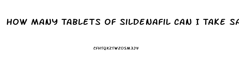 How Many Tablets Of Sildenafil Can I Take Safely