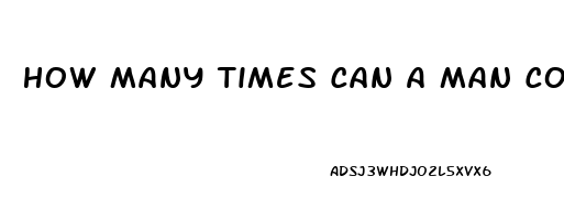 How Many Times Can A Man Come On Viagra