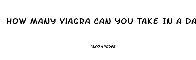 How Many Viagra Can You Take In A Day