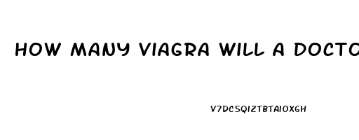 How Many Viagra Will A Doctor Prescribe