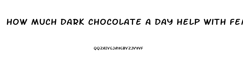 How Much Dark Chocolate A Day Help With Female Libido