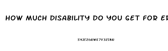 How Much Disability Do You Get For Erectile Dysfunction